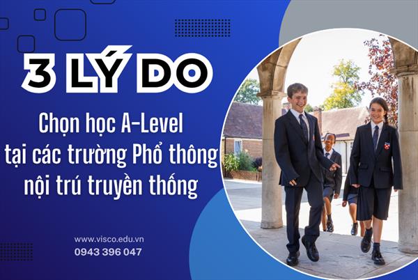 /img/newses/origin/visco_3-ly-do-chon-hoc-a-level-tai-cac-truong-noi-tru-truyen-thong-anh-quoc-65489-2025112110958.jpeg